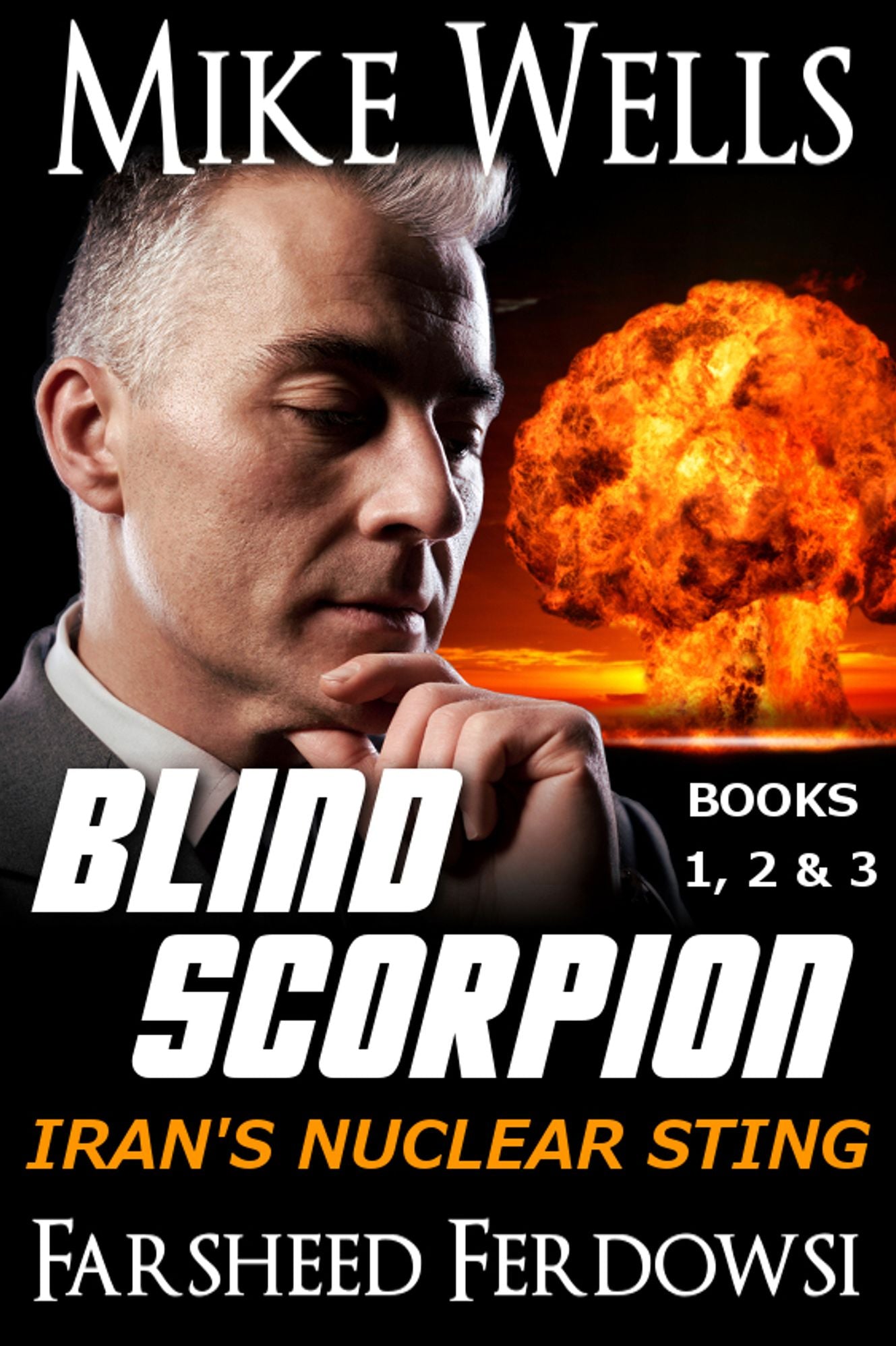 Blind Scorpion, Books 1, 2 & 3 - Iran's Nuclear Sting (Book 1 Free)