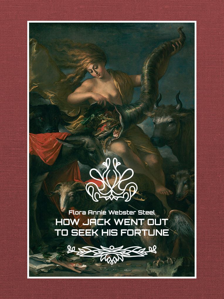 HOW JACK WENT OUT TO SEEK HIS FORTUNE