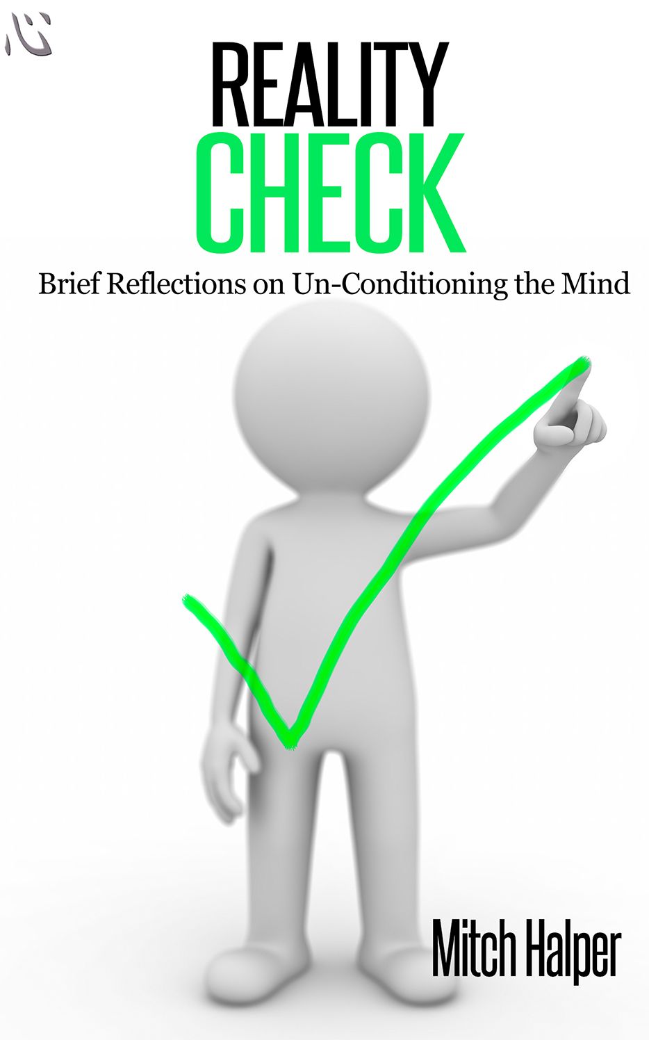 Reality Check: Brief Reflections on Un-Conditioning the Mind
