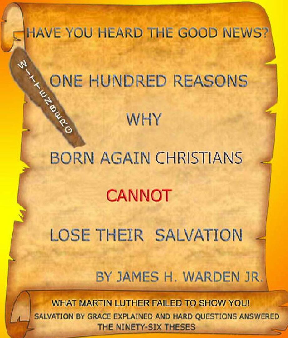 One Hundred Reason Born Again Christians Cannot Lose Their Salvation
