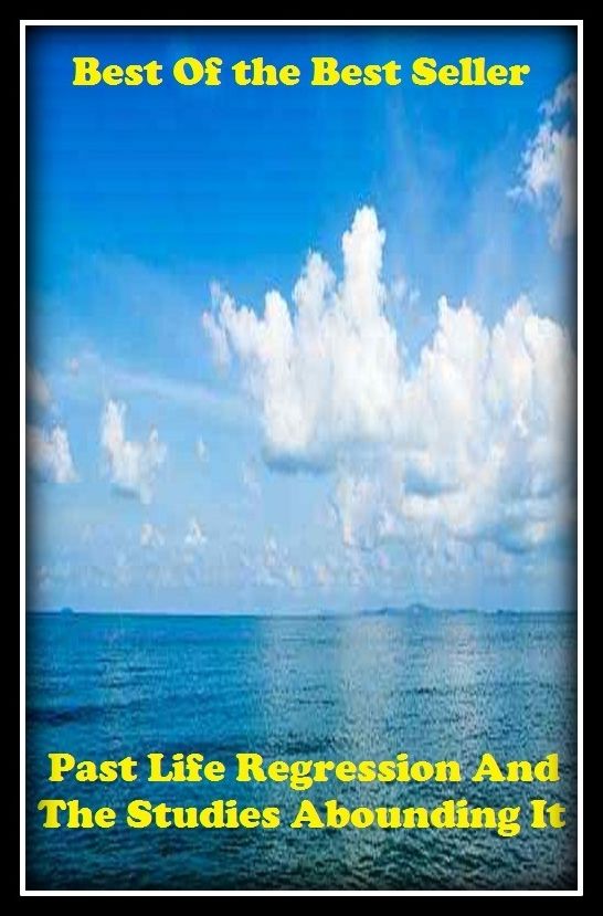 Best of the best sellers Past Life Regression And The Studies Abounding It (Backsliding, relapse, atavism, lapse, retrogression, reverting, throwback, retrogradation, regress, retrograduation, withdrawal, recess, retroaction.)