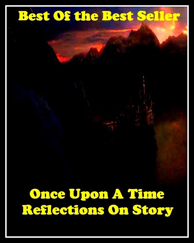 Best of the Best Sellers	Once Upon A Time reflections On Story	( upon, up, above, reflection, reflex, reflexion, story, tale, narrative, fable, legend, fiction )