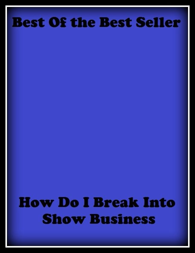 Best of the Best Sellers How Do I Break Into Show Business (hover train, how, how about, how about you, how come, how do you do, how do you do?, how does it work, how green was my valley, how high)