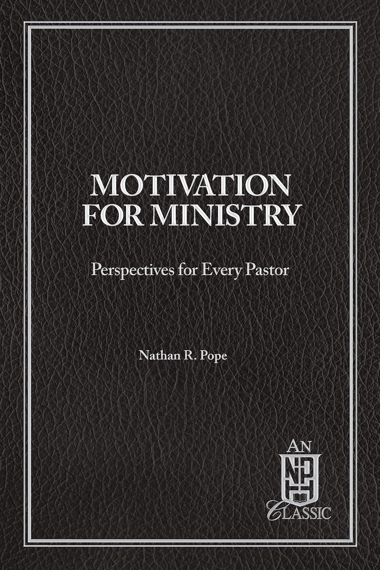 Motivation for Ministry: Perspectives for Every Pastor
