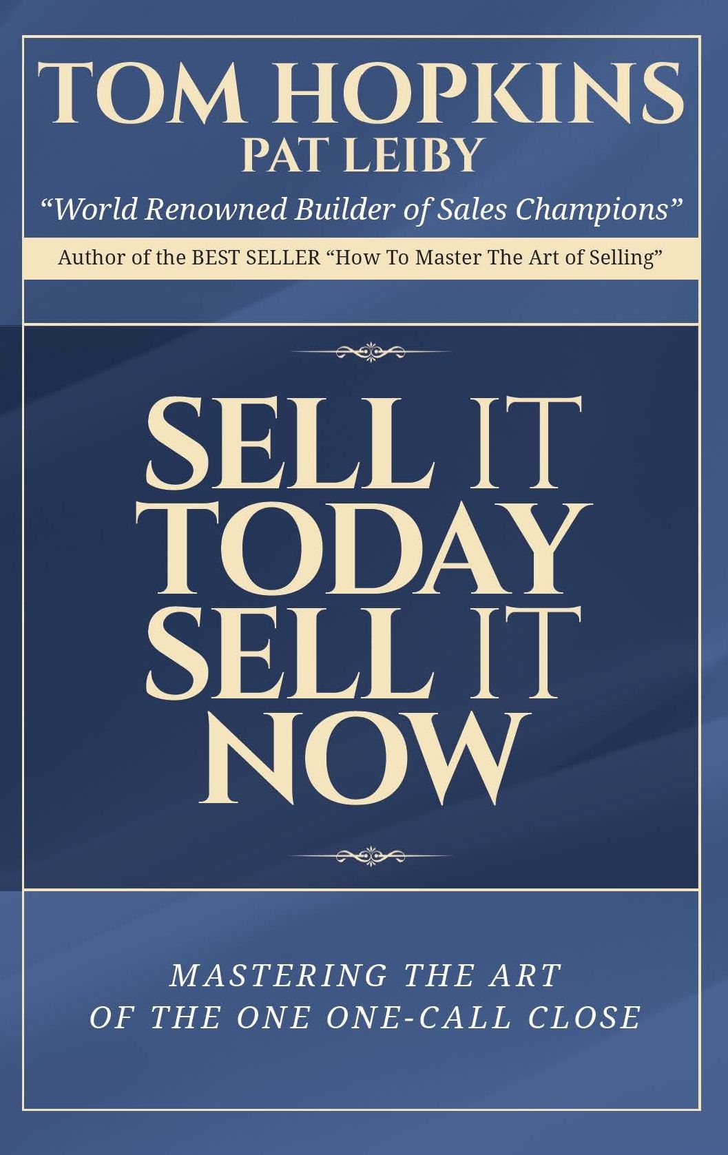 Sell it Today, Sell it Now: Mastering the Art of the One-Call Close