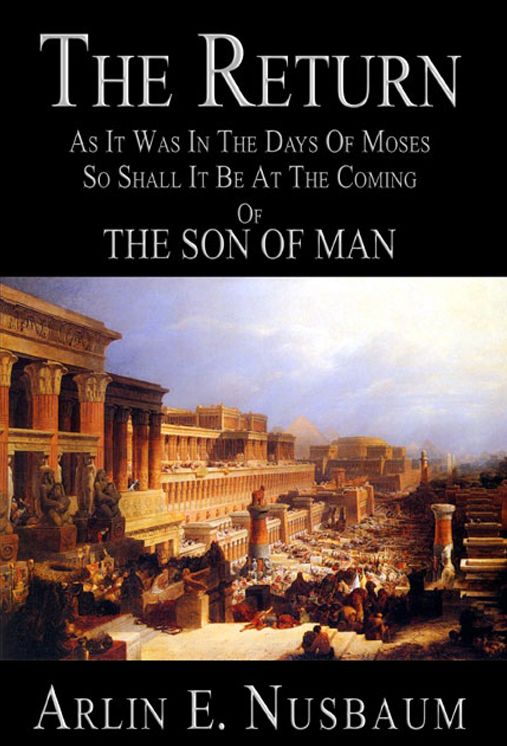 The Return, As It Was In The Days Of Moses, So Shall It Be At The Coming Of The Son Of Man
