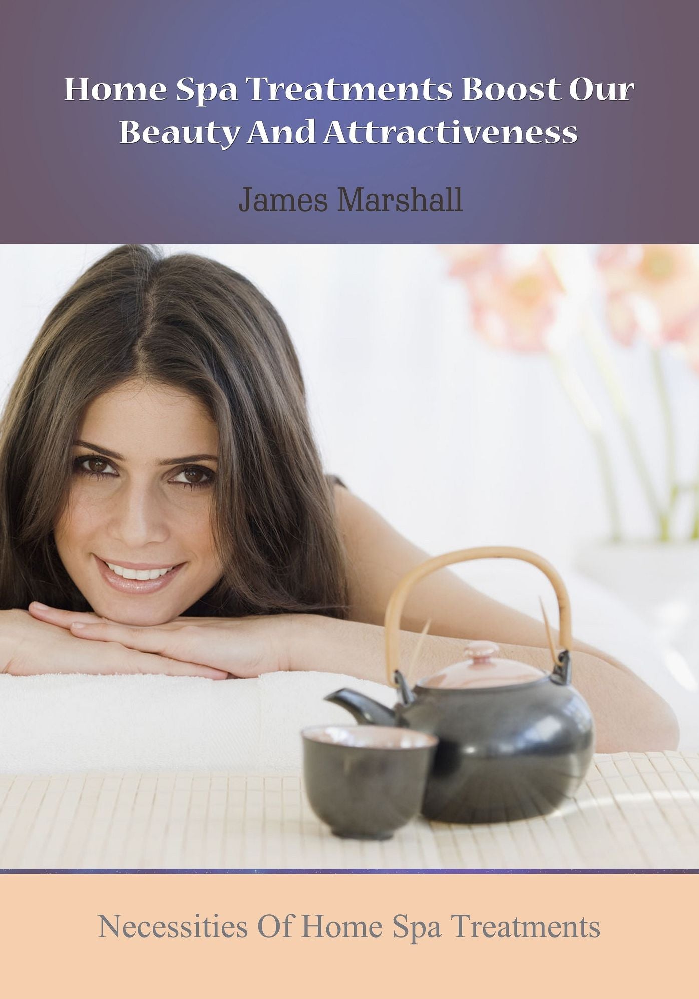 Home Spa Treatments Boost Our Beauty And Attractiveness