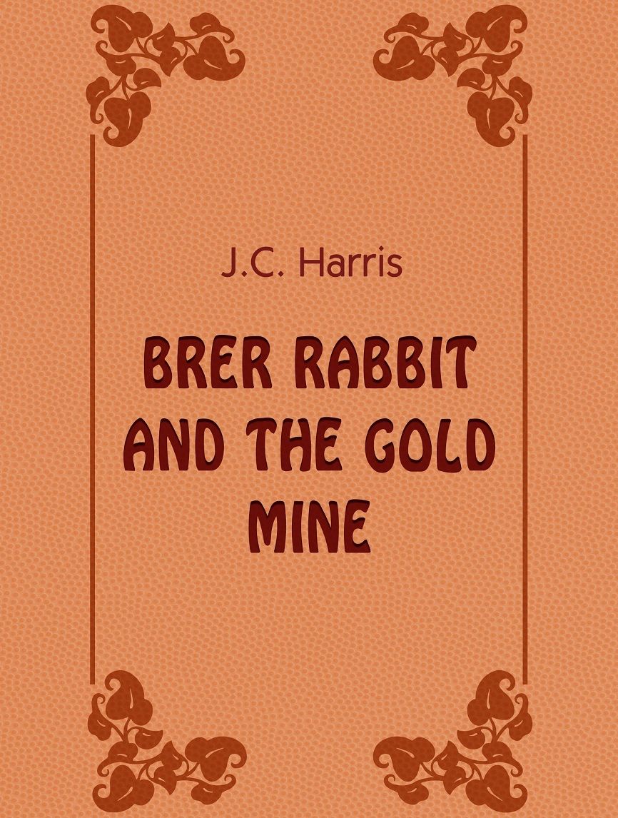 J.C. Harris: Brer Rabbit And The Gold Mine