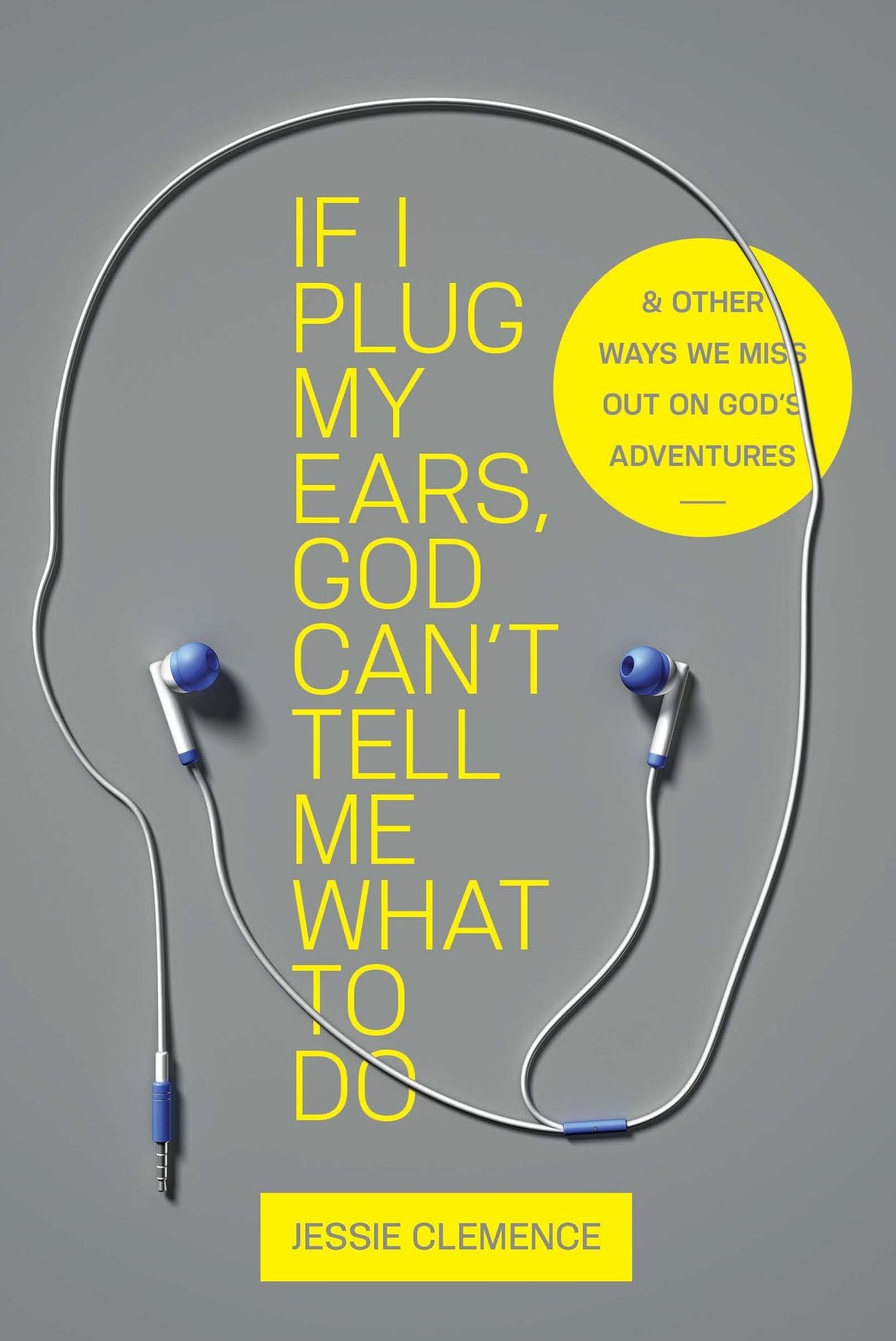 If I Plug My Ears, God Can't Tell Me What to Do