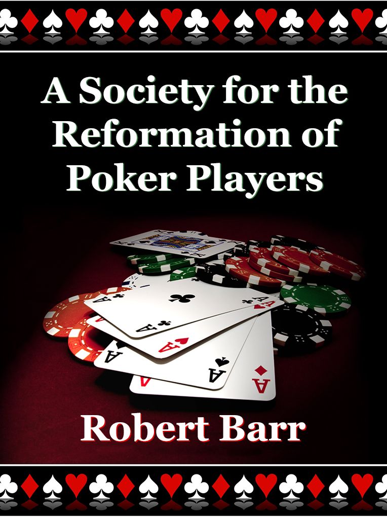 A Society for the Reformation of Poker Players