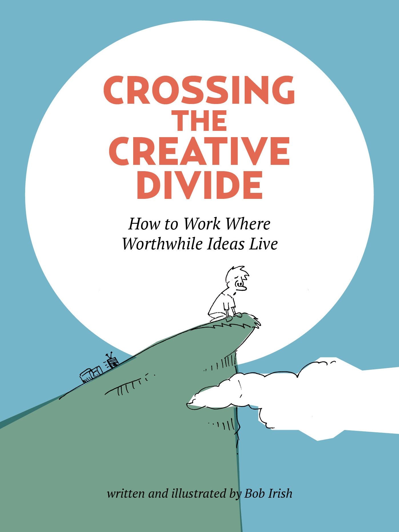 Crossing the Creative Divide: How to Work Where Worthwhile Ideas Live