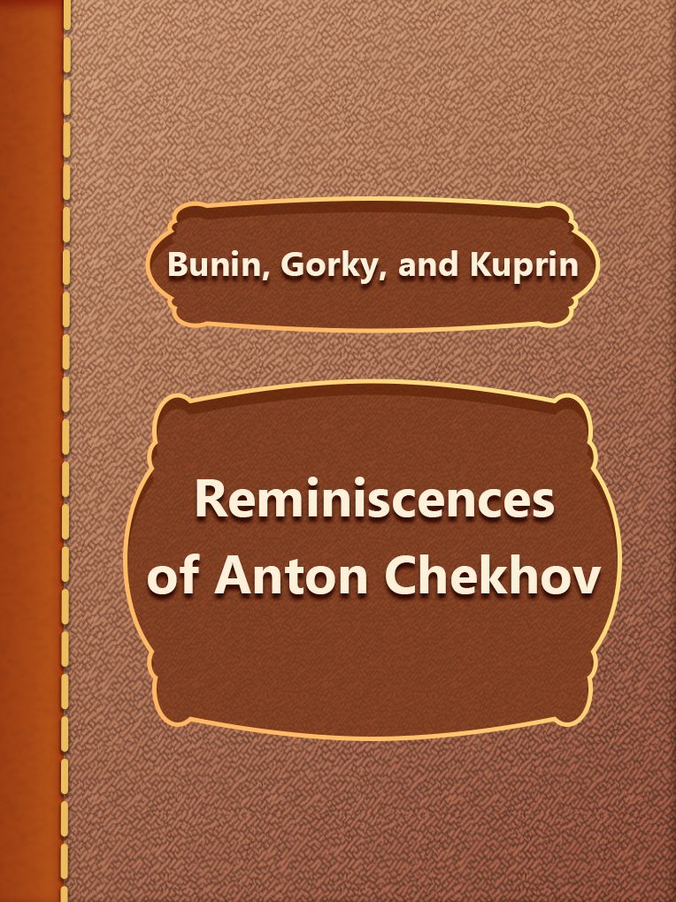 Reminiscences of Anton Chekhov