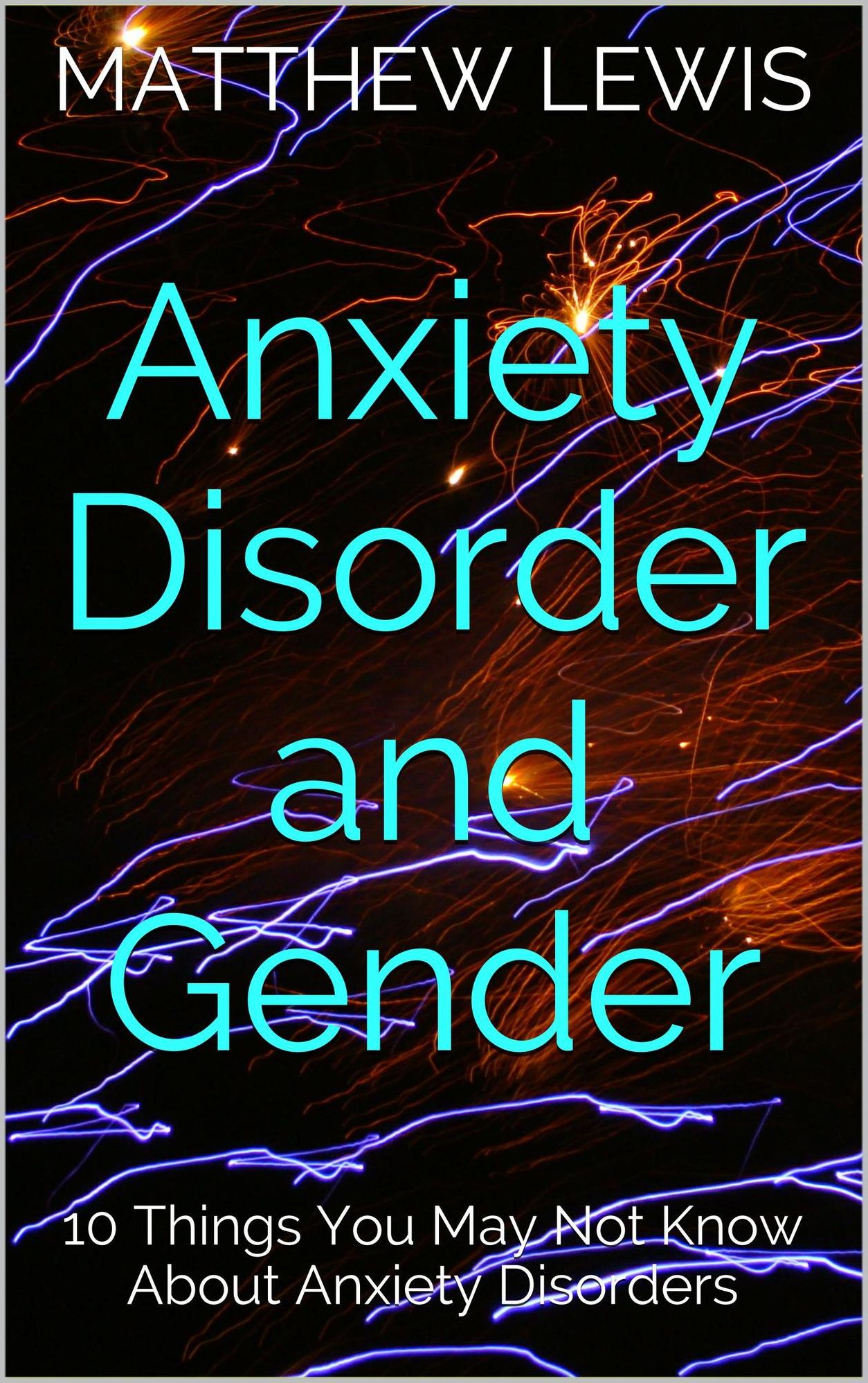 Anxiety Disorder and Gender: 10 Things You May Not Know About Anxiety Disorders
