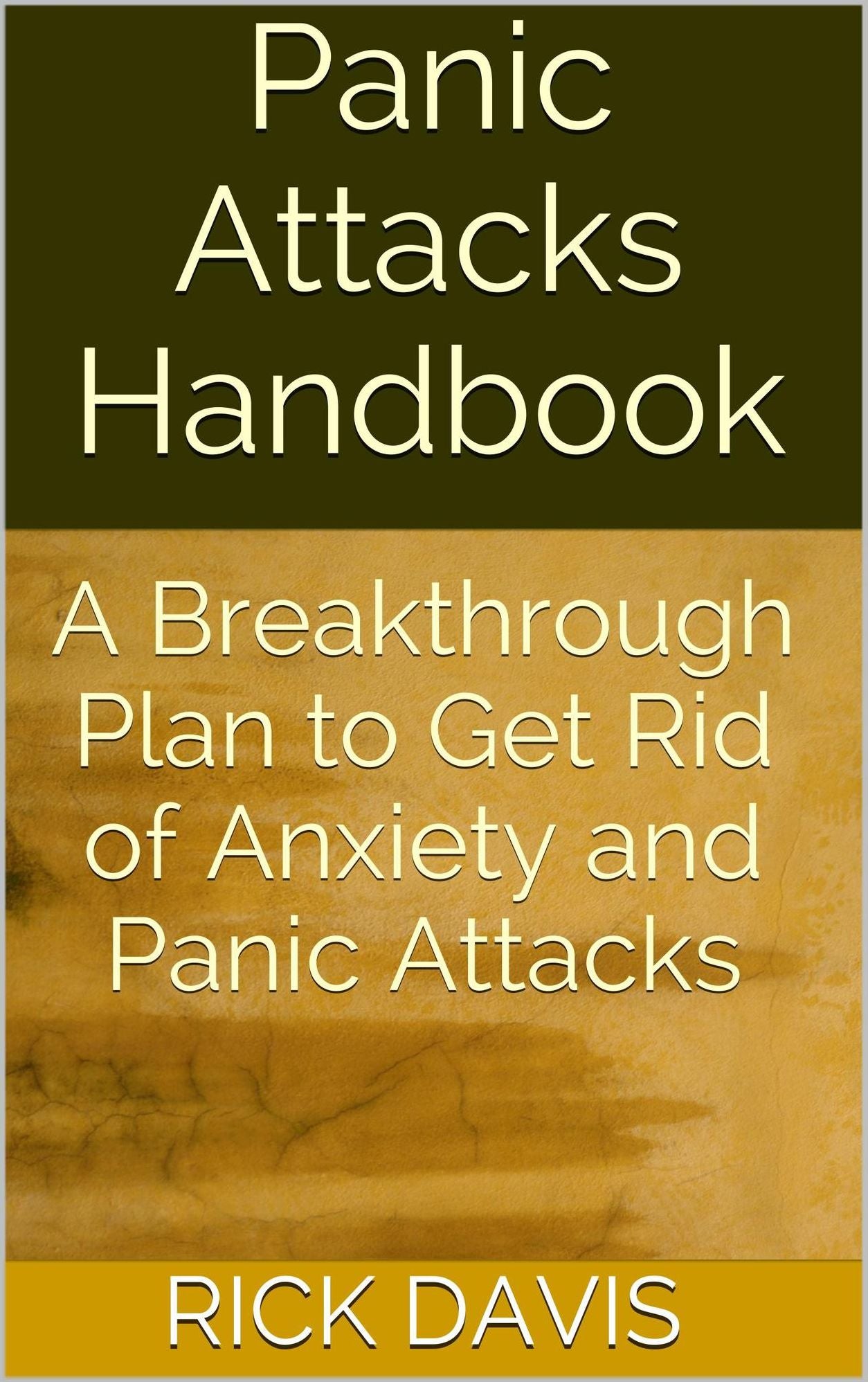 Panic Attacks Handbook: A Breakthrough Plan to Get Rid of Anxiety and Panic Attacks