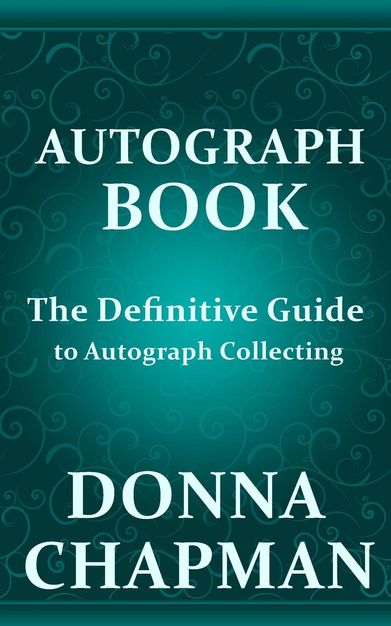 Autograph Book: The Definitive Guide to Autograph Collecting