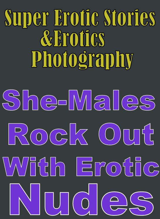 Bondage: Super Erotic Stories & Erotics Photography She-Males Rock Out With Erotic Nudes ( Erotic Photography, Erotic Stories, Nude Photos, Lesbian, She-male, Gay, Fetish, Bondage, Sex, Erotic, Erotica, Hentai, Oral, Porno )