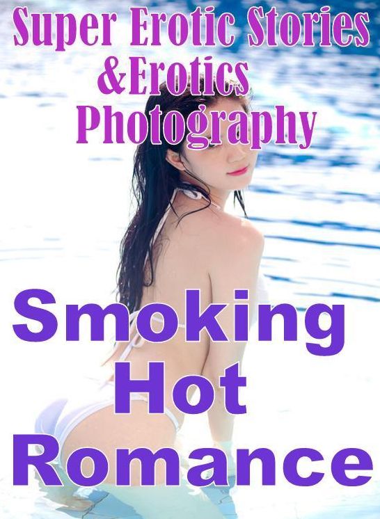 Erotica Sex: Super Erotic Stories & Erotics Photography Smoking Hot Romance ( Erotic Photography, Erotic Stories, Nude Photos, Lesbian, She-male, Gay, Fetish, Bondage, Sex, Erotic, Erotica, Hentai, Oral, Porno )