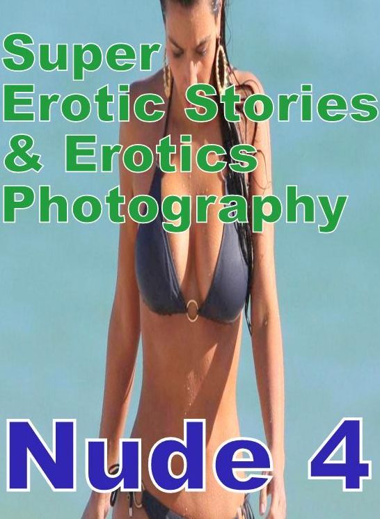 Erotic Sex: Super Erotic Stories & Erotics Photography Nude 4" ( Erotic Photography, Erotic Stories, Nude Photos, Lesbian, She-male, Gay, Fetish, Bondage, Sex, Erotic, Erotica, Hentai, Oral, Porno )