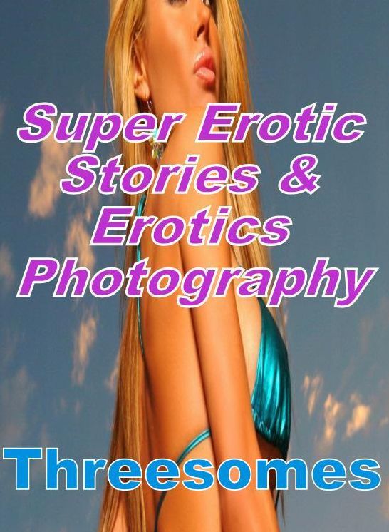 Domination: Super Erotic Stories & Erotics Photography Threesomes ( Erotic Photography, Erotic Stories, Nude Photos, Lesbian, She-male, Gay, Fetish, Bondage, Sex, Erotic, Erotica, Hentai, Oral, Porno )