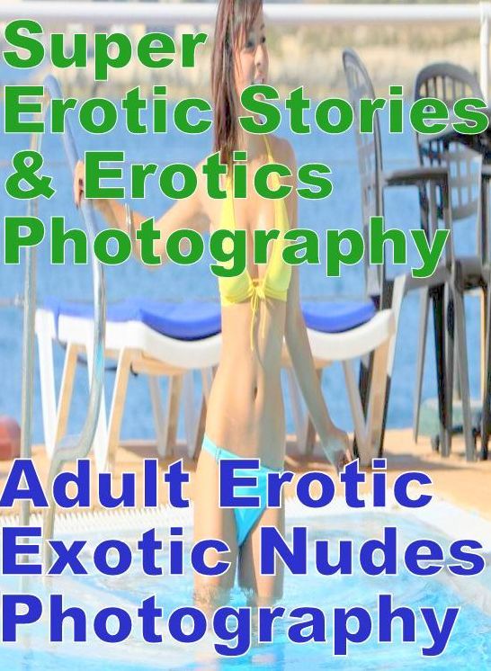 Porn: Super Erotic Stories & Erotics Photography Adult Erotic Exotic Nudes Photography ( Erotic Photography, Erotic Stories, Nude Photos, Lesbian, She-male, Gay, Fetish, Bondage, Sex, Erotic, Erotica, Hentai, Oral, Porno )