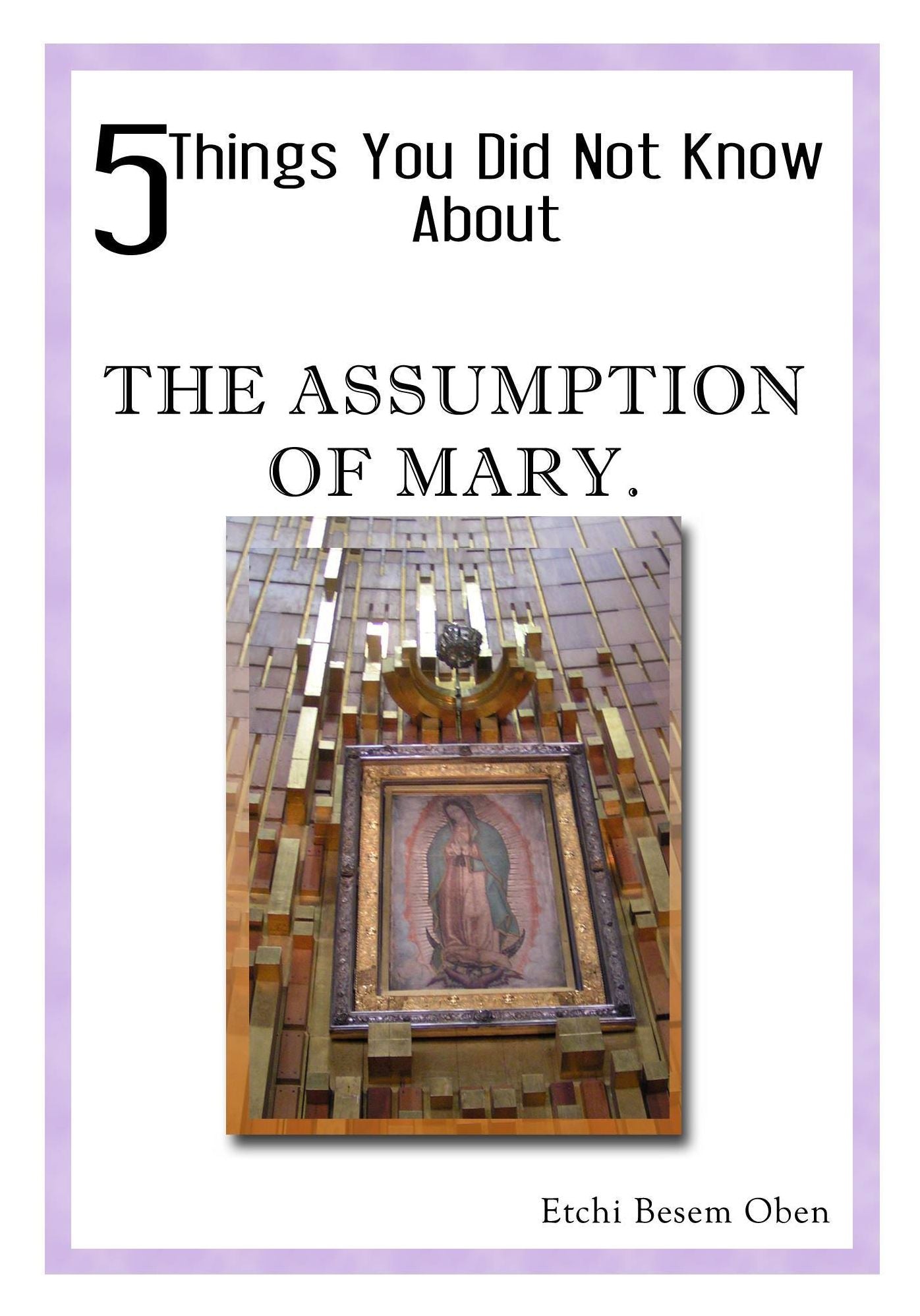 5 THINGS YOU DID NOT KNOW ABOUT THE ASSUMPTION OF MARY