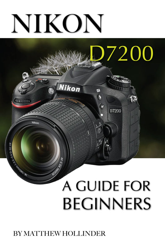 Nikon D7200: A Guide for Beginners