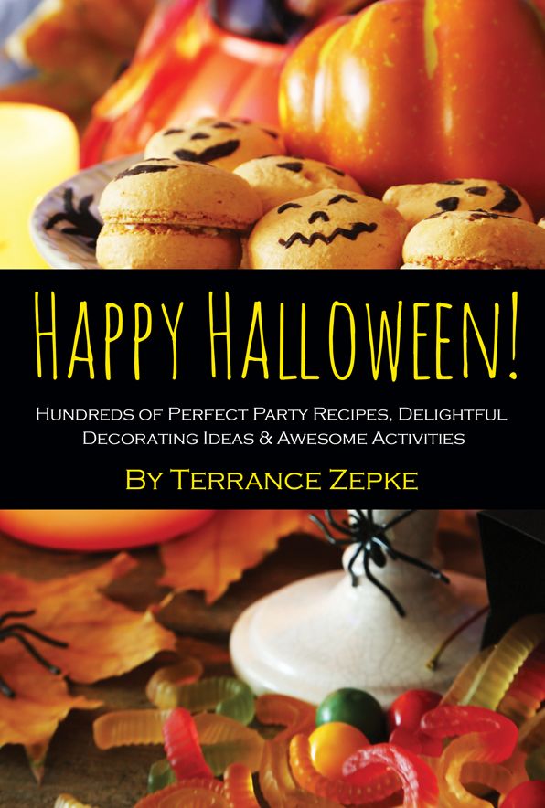 Happy Halloween! Hundreds of Perfect Party Recipes, Delightful Decorating Ideas & Awesome Activities