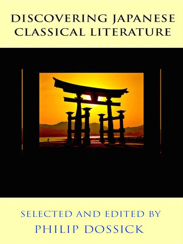 Discovering Japanese Classical Literature - Selected and Edited by Philip Dossick