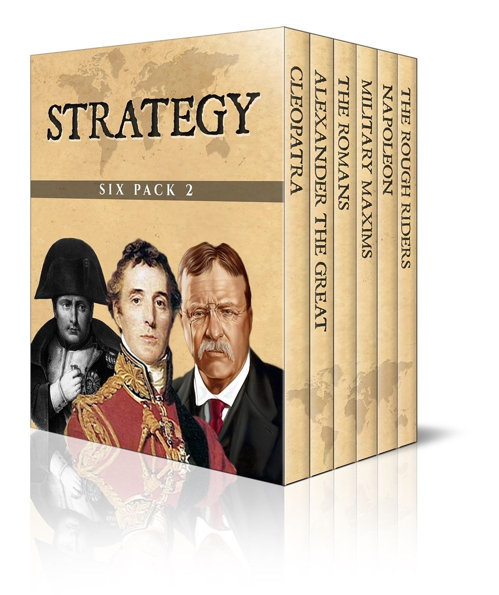 Strategy Six Pack 2 - Cleopatra, The Romans, Alexander the Great, Napoleon, Duke of Wellington and Theodore Roosevelt (Illustrated)