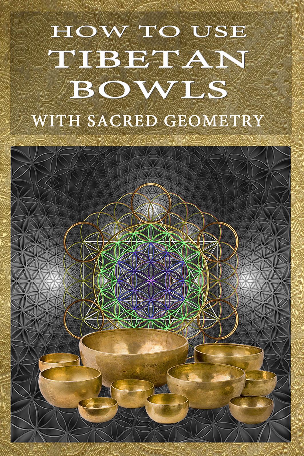 How To Use Tibetan Bowls with Sacred Geometry
