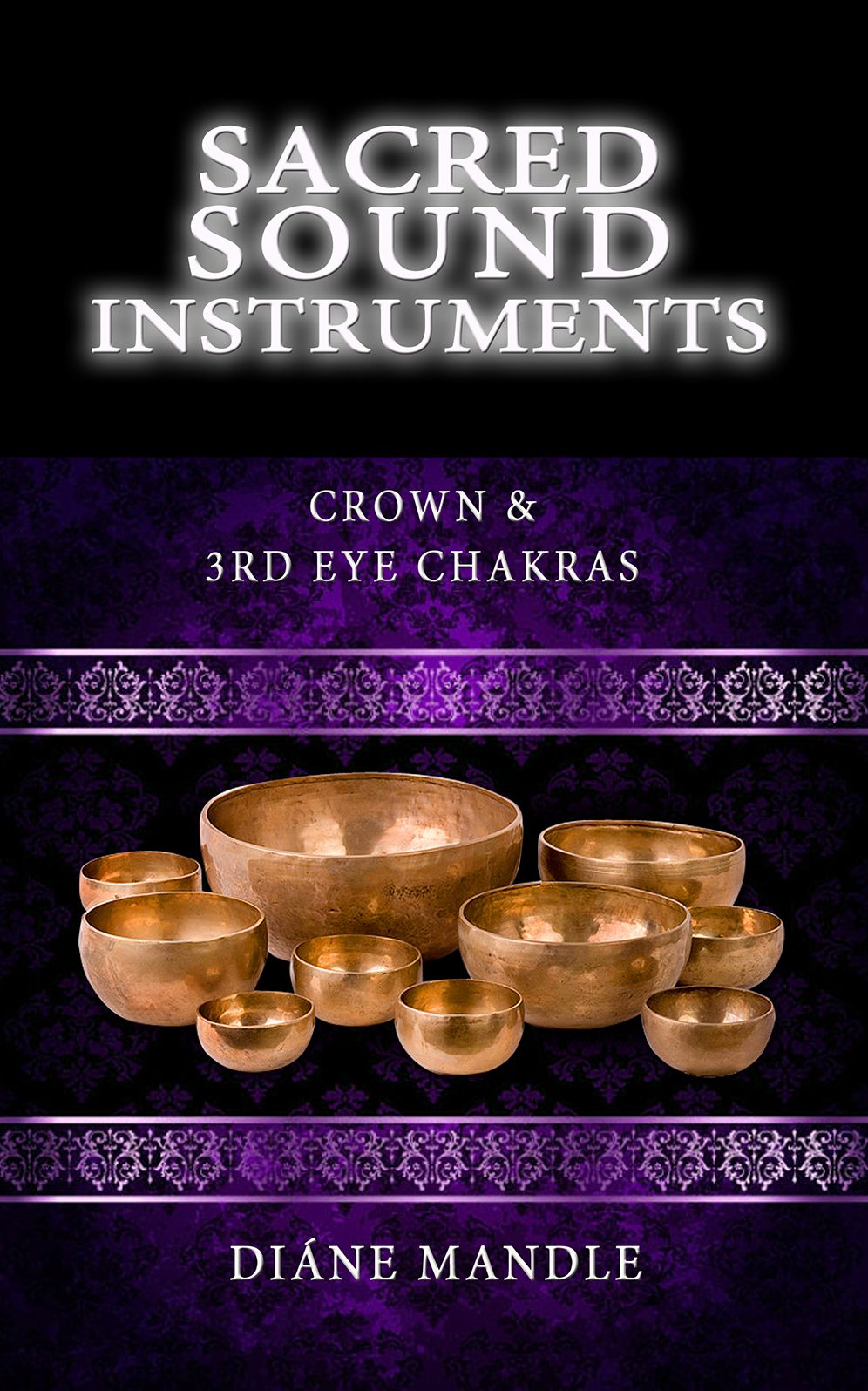 Sacred Sound Instruments: Third Eye and Crown Chakra