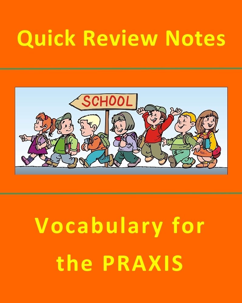 PRAXIS TEST - 110+ PRAXIS Related Vocabulary