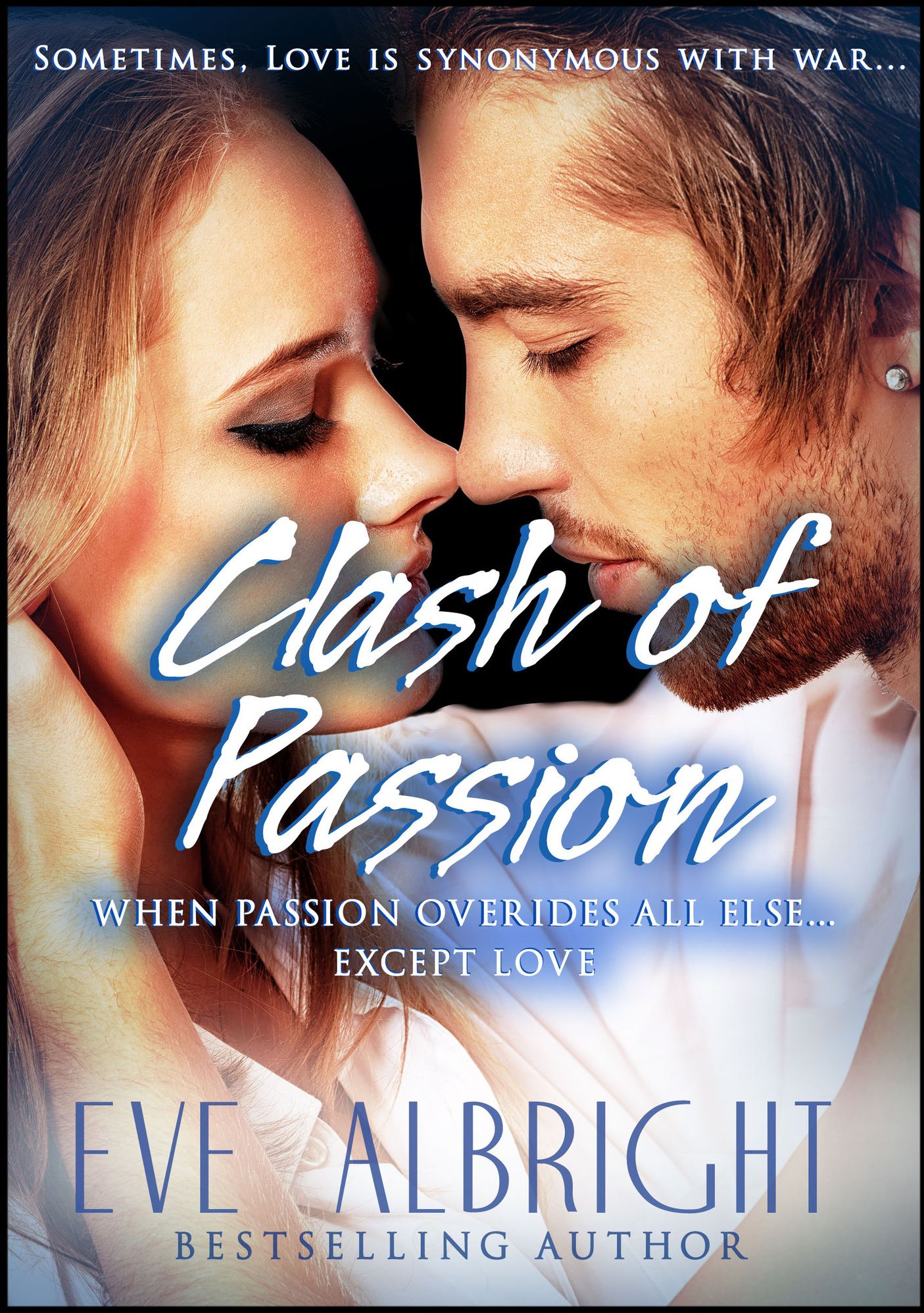 Clash of Passion: When Passion Overides All Else... Except Love