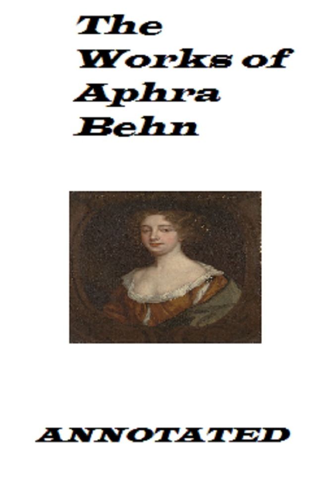 The Works of Aphra Behn (Annotated)