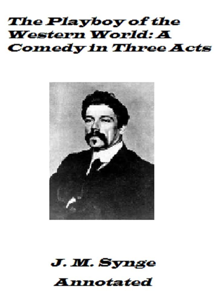 The Playboy of the Western World: A Comedy in Three Acts