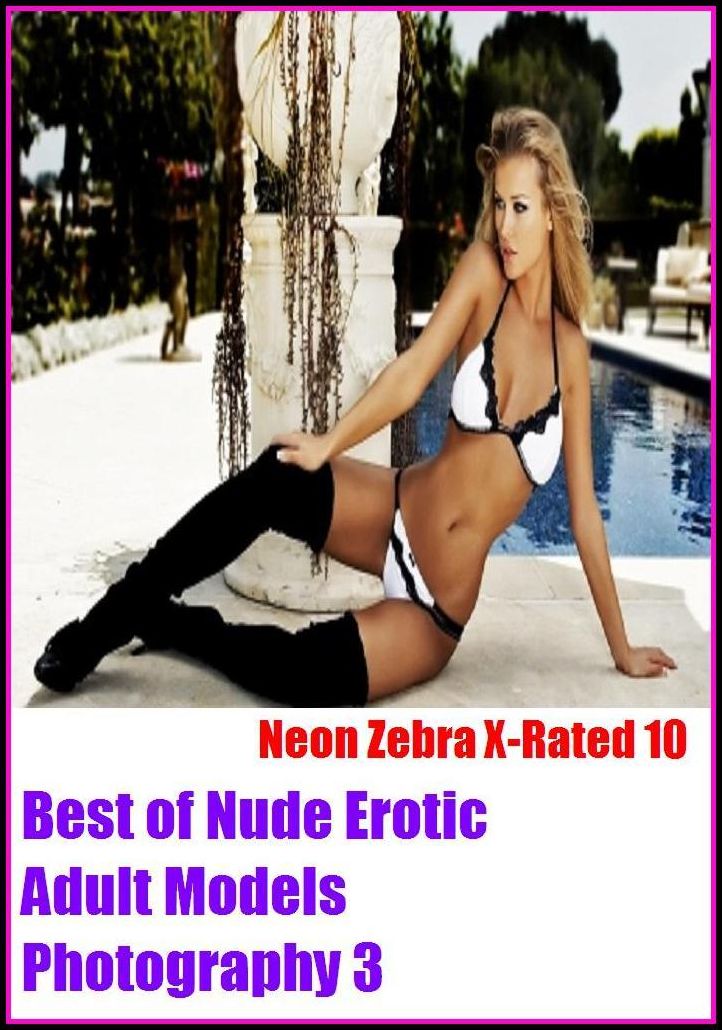 Domination: Neon Zebra X-Rated 10! Best of"Nude Erotic Adult Models Photography 3 ( Erotic Photography, Erotic Stories, Nude Photos, Naked , Adult Nudes, Breast, Domination, Bare Ass, Lesbian, She-male, XXX )
