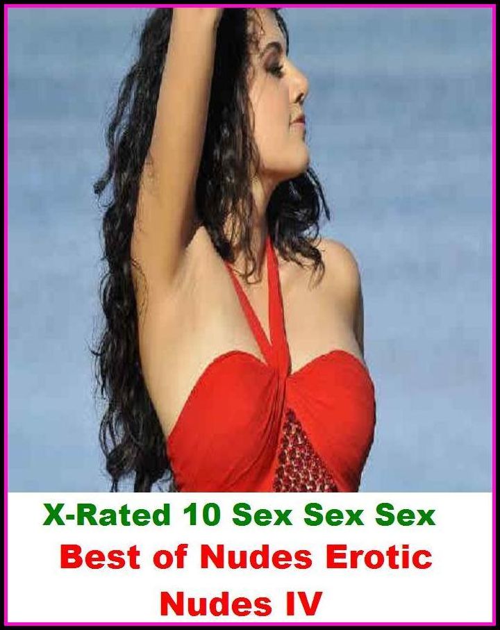 Erotica: X-Rated 10 Sex Sex Sex Best of"Nudes Erotic Nudes IV" ( Gay, Fetish, Bondage, Sex, Erotic, Erotica, Hentai, Oral, Submisive, Confession, Erotica Photo, Adults Only, Blow Job, Three-sum , XXX )
