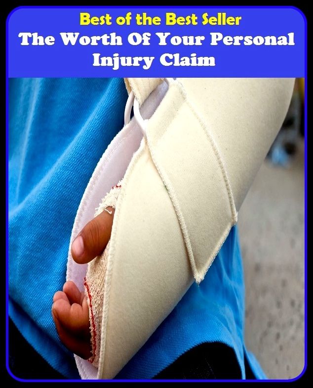 best of the best seller The Worth Of Your Personal Injury Claim (act, case, charge, charter, code, constitution, decision, decree, legislation, mandate)