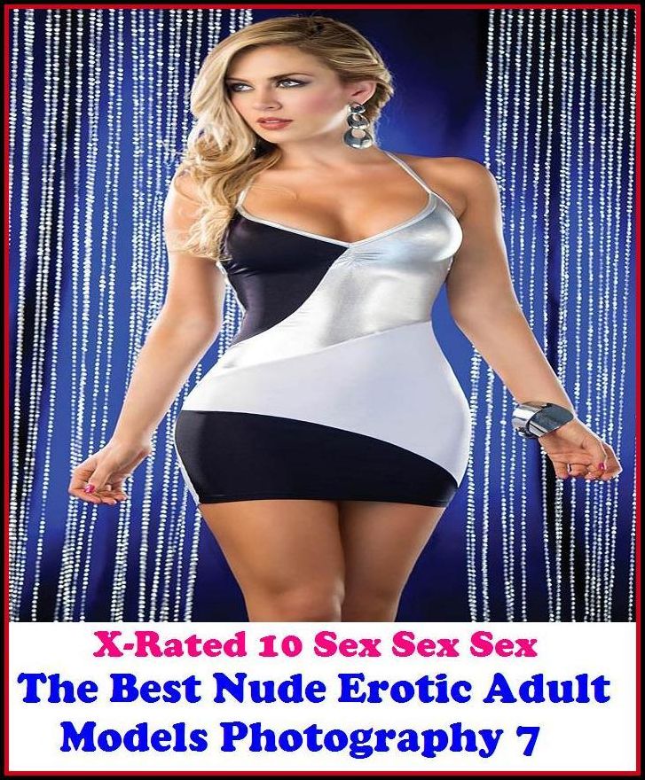 Nude: X-Rated 10 Sex Sex Sex The Best Nude Erotic Adult Models Photography 7 ( Erotic Photography, Erotic Stories, Nude Photos, Naked , Adult Nudes, Breast, Domination, Bare Ass, Lesbian, She-male )
