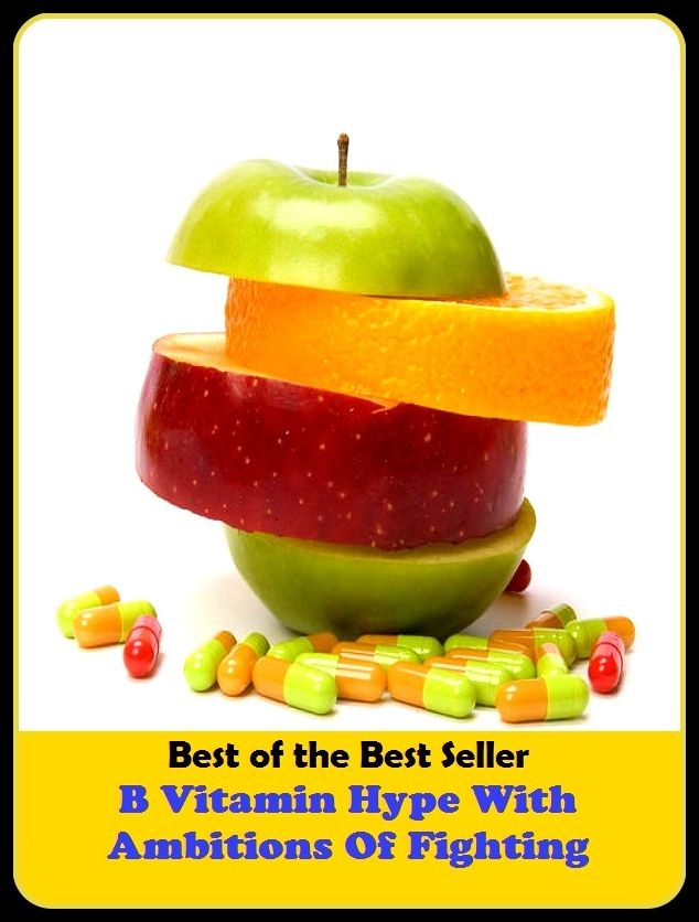 Best of the Best Sellers B Vitamin Hype With Ambitions Of Fighti(hope, ardor, zeal, love, longing, avidity, hunger, itch, drive, moxie, push)