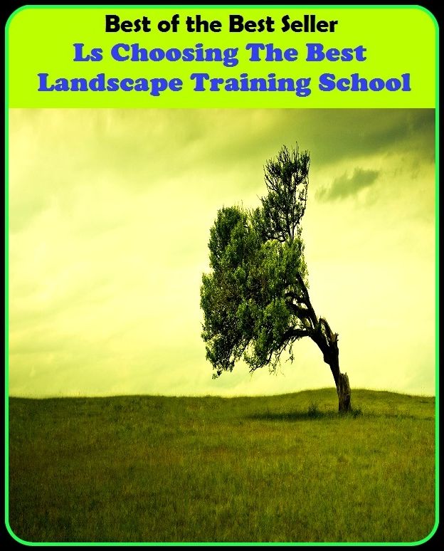 Best of The Best Sellers	Ls Choosing The Best Landscape Training School (culling, deciding, electing, picking, separating, choice, election, exercising judgment, making a choice)