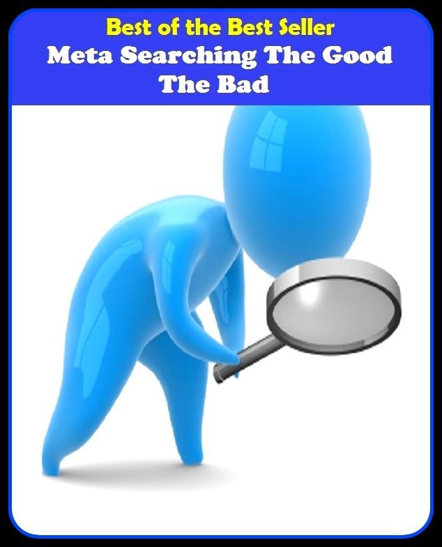 Best of the Best Sellers Meta Searching The Good The Bad (hunt, inquary, pursuit, chase, inspection, going over, witchhunt, exploration,research)