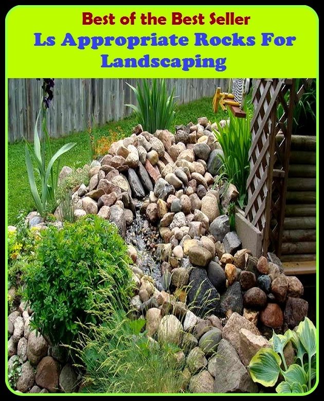 Best of The Best Sellers	Ls Appropriate Rocks For Landscaping (applicable, apt, convenient, correct, fitting, good, opportune, pertinent, proper, relevant)