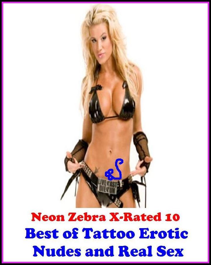 XXX: Neon Zebra X-Rated 10! Best of"Tattoo Erotic Nudes and Real Sex" ( Erotic Photography, Erotic Stories, Nude Photos, Naked , Adult Nudes, Breast, Domination, Bare Ass, Lesbian, She-male, Gay, Fetish, Bondage, Sex, Erotic, Erotica )