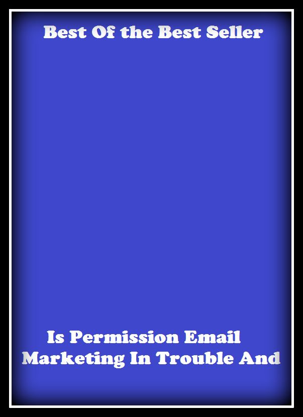 Best of the best seller Is Permission Email Marketing In Trouble And(buying,commerce,retailing,selling,purchasing,allotting,allotment, apportioning, apportionment, assessment)