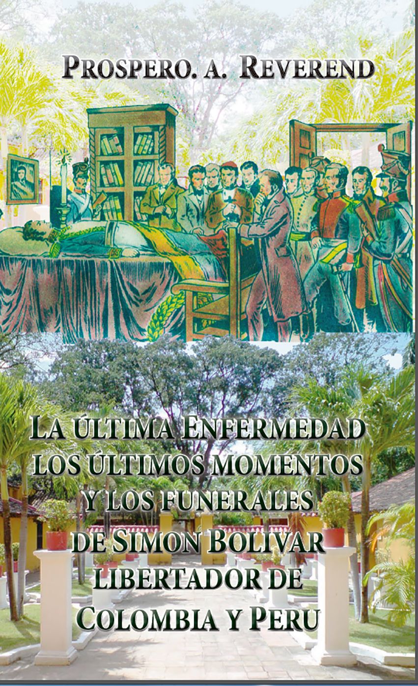 La ultima enfermedad, los ultimos momentos y los funerales de Simon Bolivar