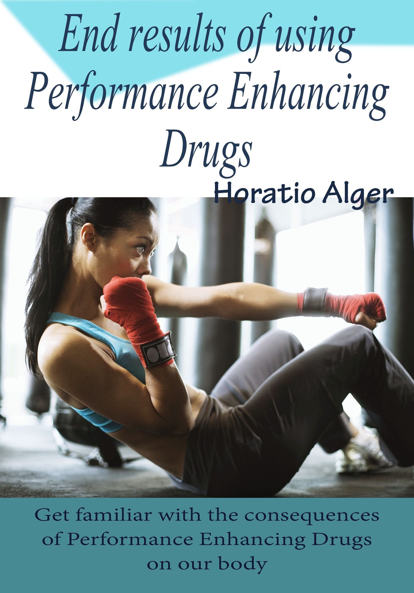 End results of using Performance Enhancing Drugs