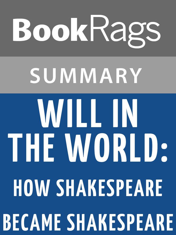 Will in the World: How Shakespeare Became Shakespeare by Stephen Greenblatt l Summary & Study Guide