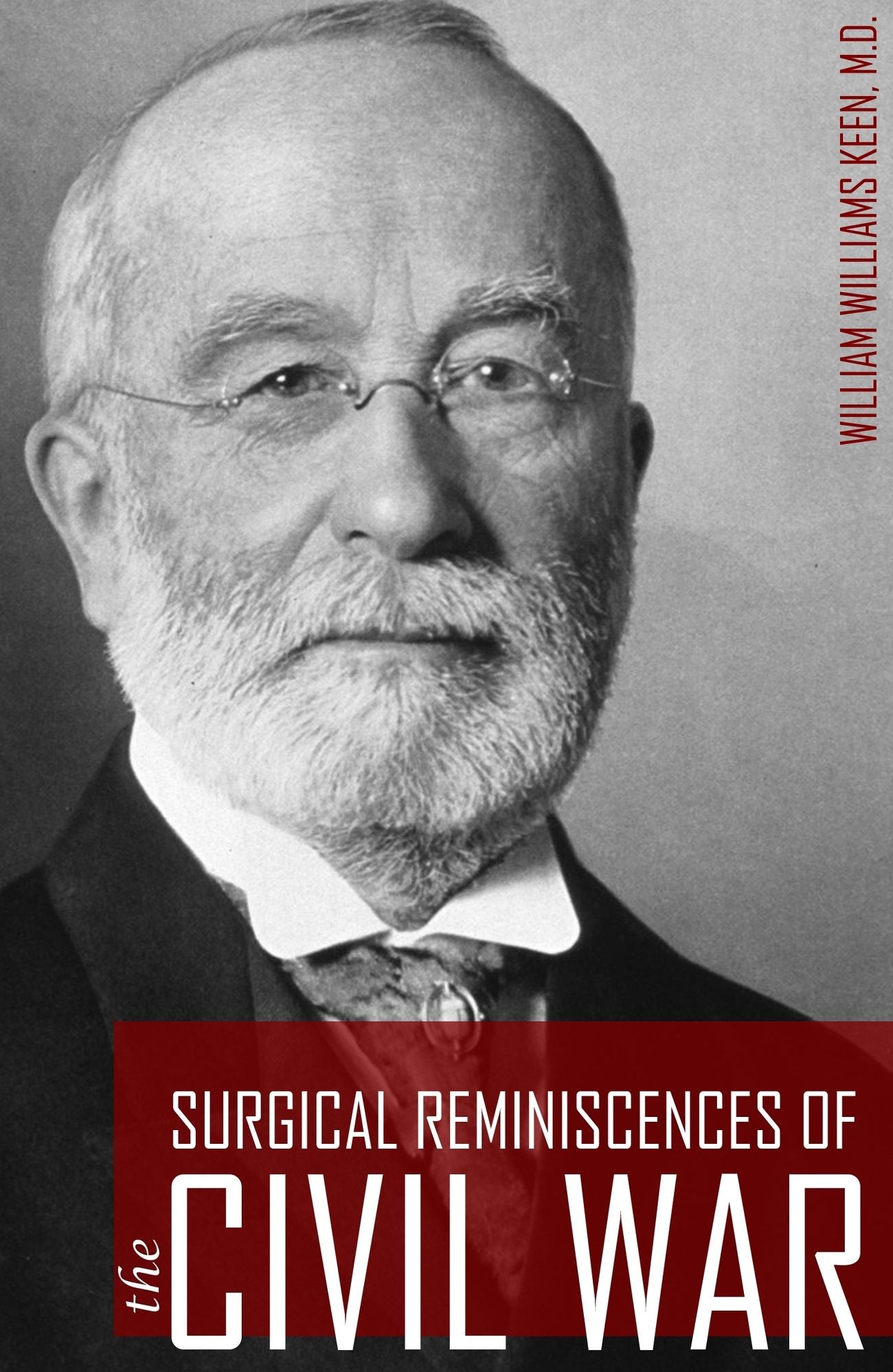 Surgical Reminiscences of the Civil War (Expanded, Annotated)