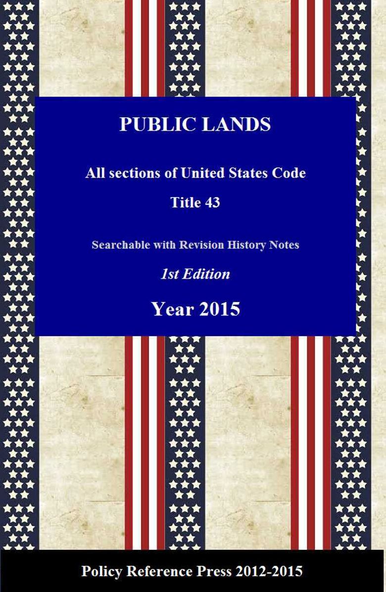 U.S. Public Lands Law 2015 (USC 43, Annotated)
